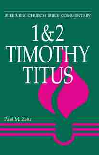 1&2 Timothy, Titus by Paul M Zehr, Paul M