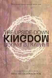 The Upside-down Kingdom by Donald B. Menno Media