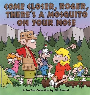 Front cover_Come Closer, Roger, There's a Mosquito on Your Nose