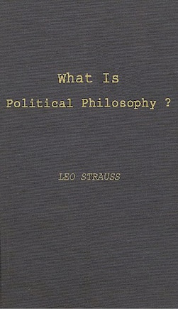 What Is Political Philosophy?: And Other Studies