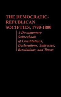 Front cover_The Democratic-Republican Societies, 1790-1800