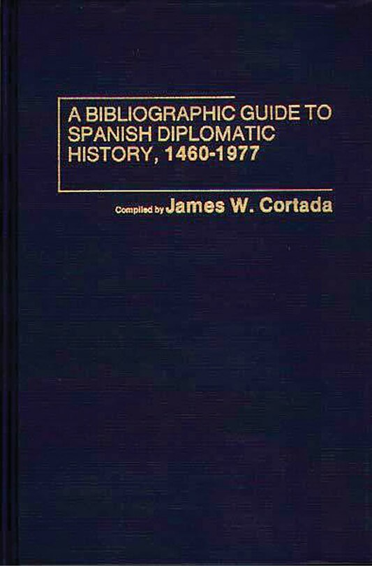 Couverture_A Bibliographic Guide To Spanish Diplomatic History, 1460-1977