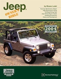 Jeep Owner's Bible: A Hands-On Guide to Getting the Most from Your Jeep; Covers Through 2004