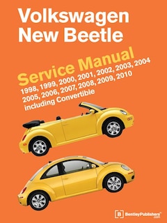 Volkswagen New Beetle Service Manual: 1998, 1999, 2000, 2001, 2002, 2003, 2004, 2005, 2006, 2007, 2008, 2009, 2010: Including Convertible