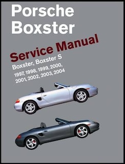 Front cover_Porsche Boxster, Boxster S Service Manual: 1997, 1998, 1999, 2000, 2001, 2002, 2003, 2004