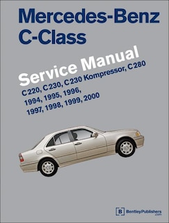 Mercedes-Benz C-Class (W202) Service Manual: 1994, 1995, 1996, 1997, 1998, 1999, 2000: C220, C230, C230 Kompressor, C280