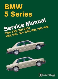 BMW 5 Series (E28) Service Manual: 1982-1988