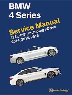 BMW 4 Series (F32, F33, F36) Service Manual 2014, 2015, 2016: 428i, 435i, Including Xdrive