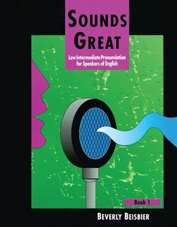 Sounds Great 1: Low Intermediate Pronunciation For Speakers Of English
