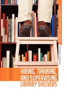 Front cover_Hiring, Training, And Supervising Library Shelvers