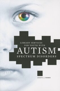 Front cover_Library Services for Youth with Autism Spectrum Disorders