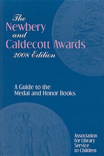 The Newbery and Caldecott Awards: A Guide to the Medal and Honor Books