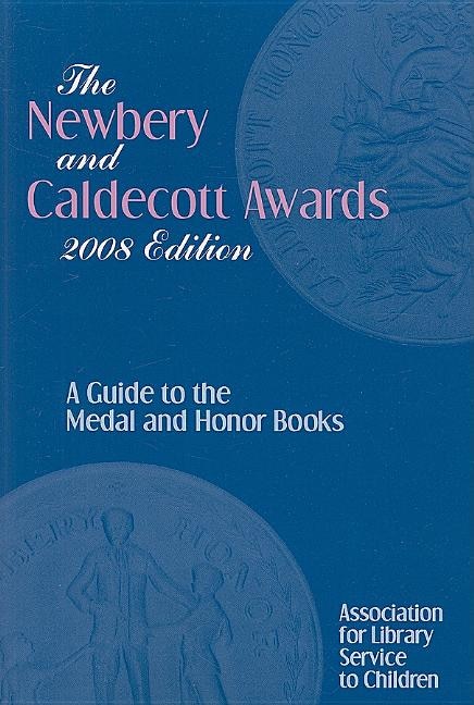 The Newbery and Caldecott Awards: A Guide to the Medal and Honor Books