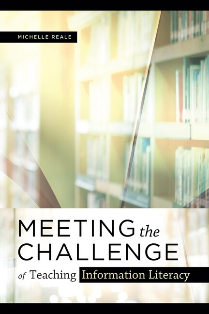 Front cover_Meeting The Challenge Of Teaching Information Literacy