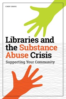 Front cover_Libraries And The Substance Abuse Crisis