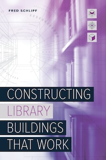 Front cover_Constructing Library Buildings That Work