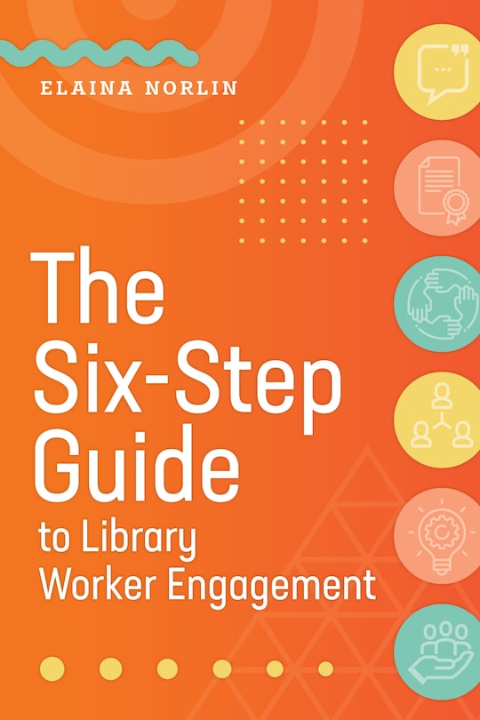 Couverture_The Six-Step Guide to Library Worker Engagement