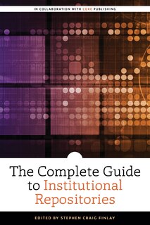Front cover_The Complete Guide to Institutional Repositories