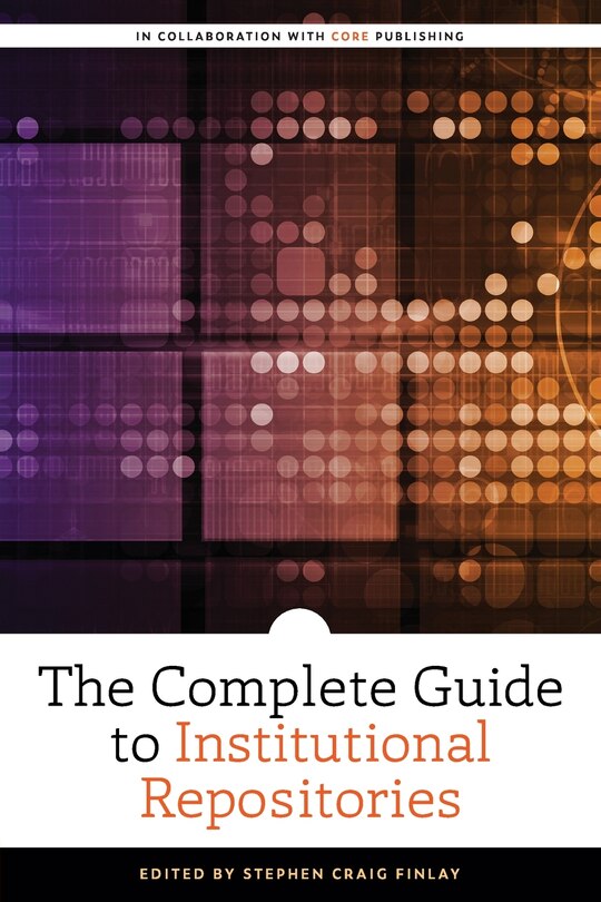 Front cover_The Complete Guide to Institutional Repositories