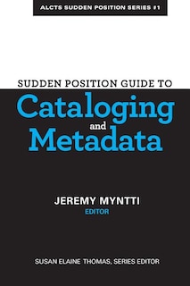 Front cover_Sudden Position Guide to Cataloging & Metadata