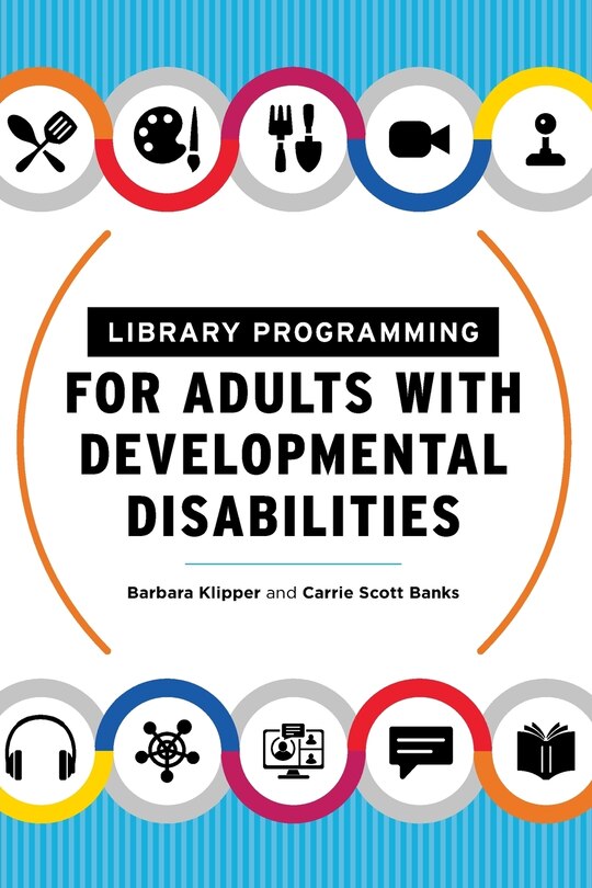 Front cover_Library Programming For Adults With Developmental Disabilities