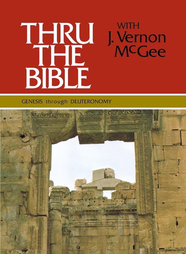 Front cover_Thru the Bible Vol. 1: Genesis through Deuteronomy