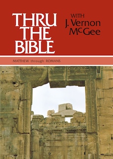 Front cover_Thru the Bible Vol. 4: Matthew through Romans