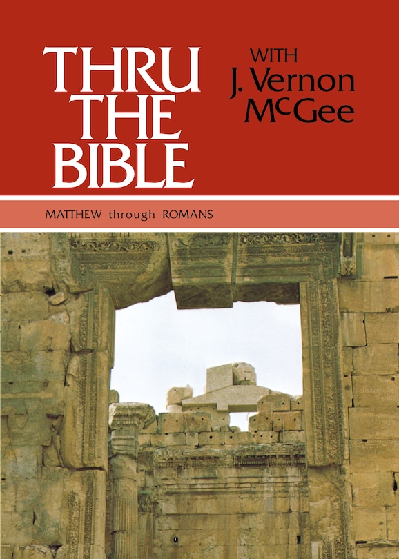 Front cover_Thru the Bible Vol. 4: Matthew through Romans