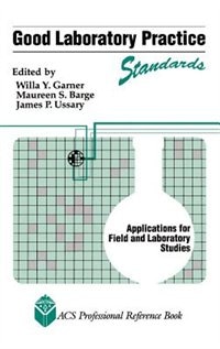 Good Laboratory Practice Standards: Applications for Field and Laboratory Studies