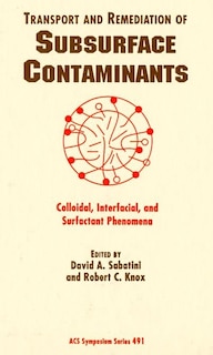 Transport And Remediation Of Subsurface Contaminants: Colloidal, Interfacial, And Surfactant Phenomena