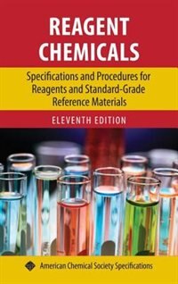 Reagent Chemicals: Specifications and Procedures for Reagents and Standard-Grade Reference Materials