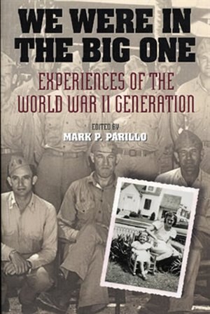 We Were in the Big One: Experiences of the World War II Generation