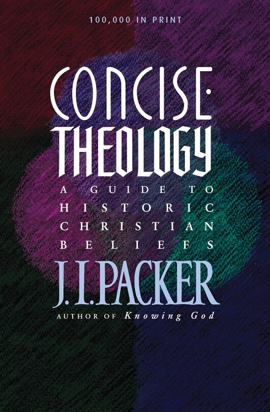Concise Theology: A Guide To Historic Christian Beliefs image number 0