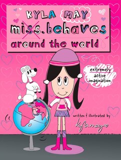 Front cover_Kyla Miss. Behaves Around The World