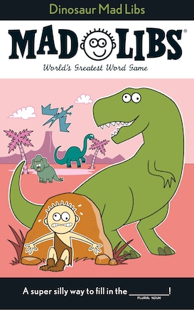 Dinosaur Mad Libs: World's Greatest Word Game