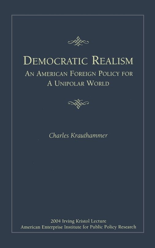 Couverture_Democratic Realism: An American Foreign Policy for a Unipolar World