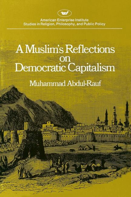 Front cover_A Muslim's Reflections on Democratic Capitalism