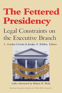 Front cover_The Fettered Presidency: