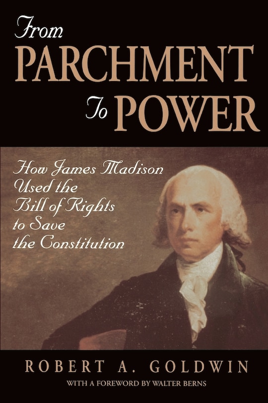 Couverture_From Parchment to Power: How James Madison Used the Bill of Rights to Save the Constutition