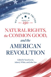 Front cover_Natural Rights, the Common Good, and the American Revolution