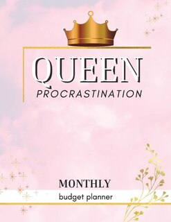 Queen Procrastination - Monthly Budget Organizer: Queen Procrastination Monthly Budget Planner For Men And Women. Acquire This Monthly Bill Tracker F