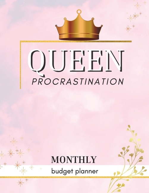 Queen Procrastination - Monthly Budget Organizer: Queen Procrastination Monthly Budget Planner For Men And Women. Acquire This Monthly Bill Tracker F