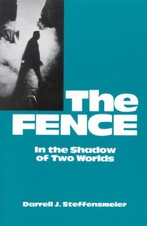 The Fence: In the Shadow of Two Worlds