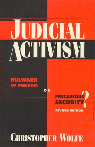 Judicial Activism: Bulwark of Freedom or Precarious Security?