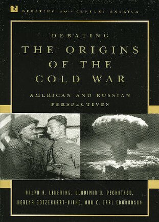 Debating the Origins of the Cold War: American and Russian Perspectives