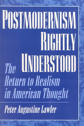 Postmodernism Rightly Understood: The Return to Realism in American Thought