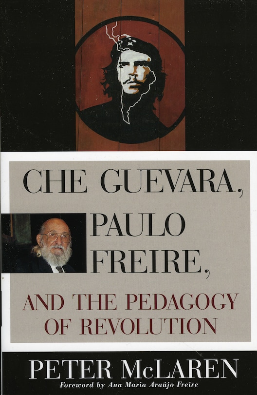 Che Guevara, Paulo Freire, and the Pedagogy of Revolution