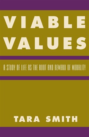 Viable Values: A Study of Life as the Root and Reward of Morality