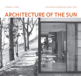 Architecture Of The Sun: Los Angeles Modernism 1900-1970