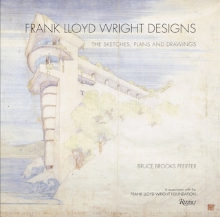 Frank Lloyd Wright Designs: The Sketches, Plans, And Drawings